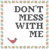 Don't mess with Me - Hoop Cross Stitch Kit